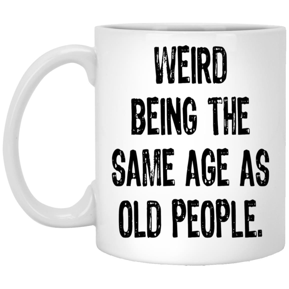 Funny same age as old people coffee mug