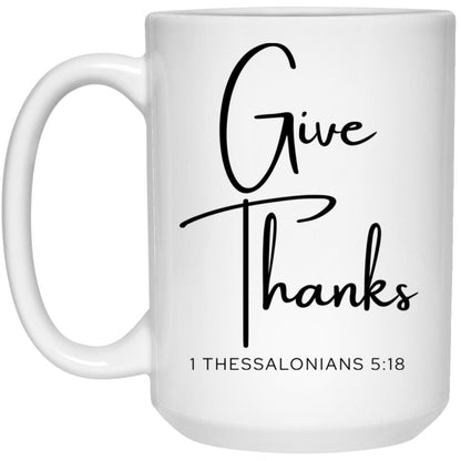 Give Thanks Coffee Mug - Christian Bible Verse Gift (1 Thessalonians 5:18)