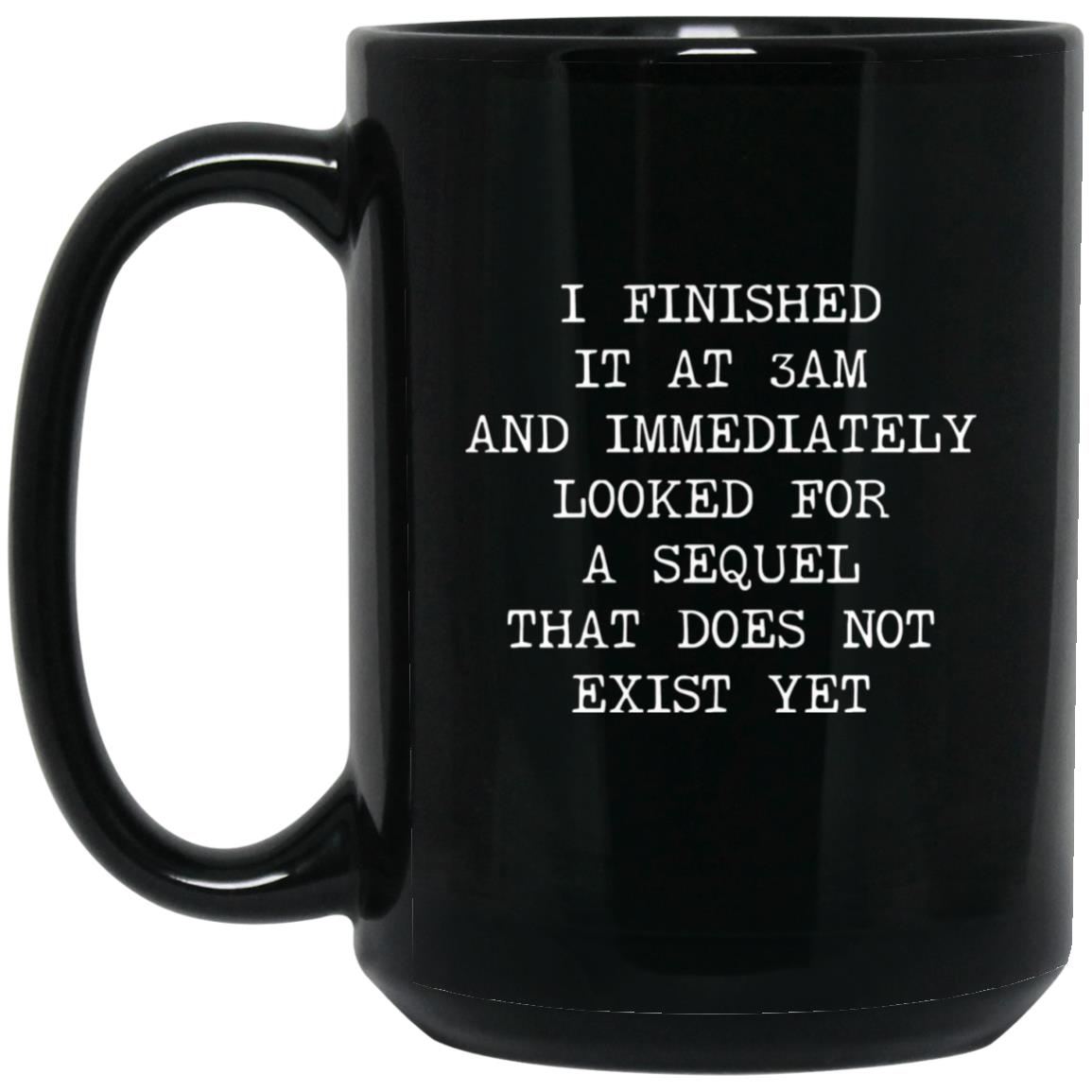 Finished at 3AM No Sequel coffee mug