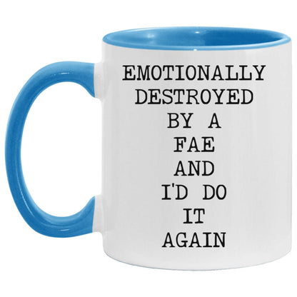 Emotionally Destroyed By Fae coffee mug