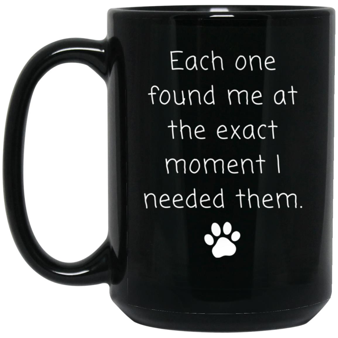 Each one found me at the exact moment I needed them coffee mug