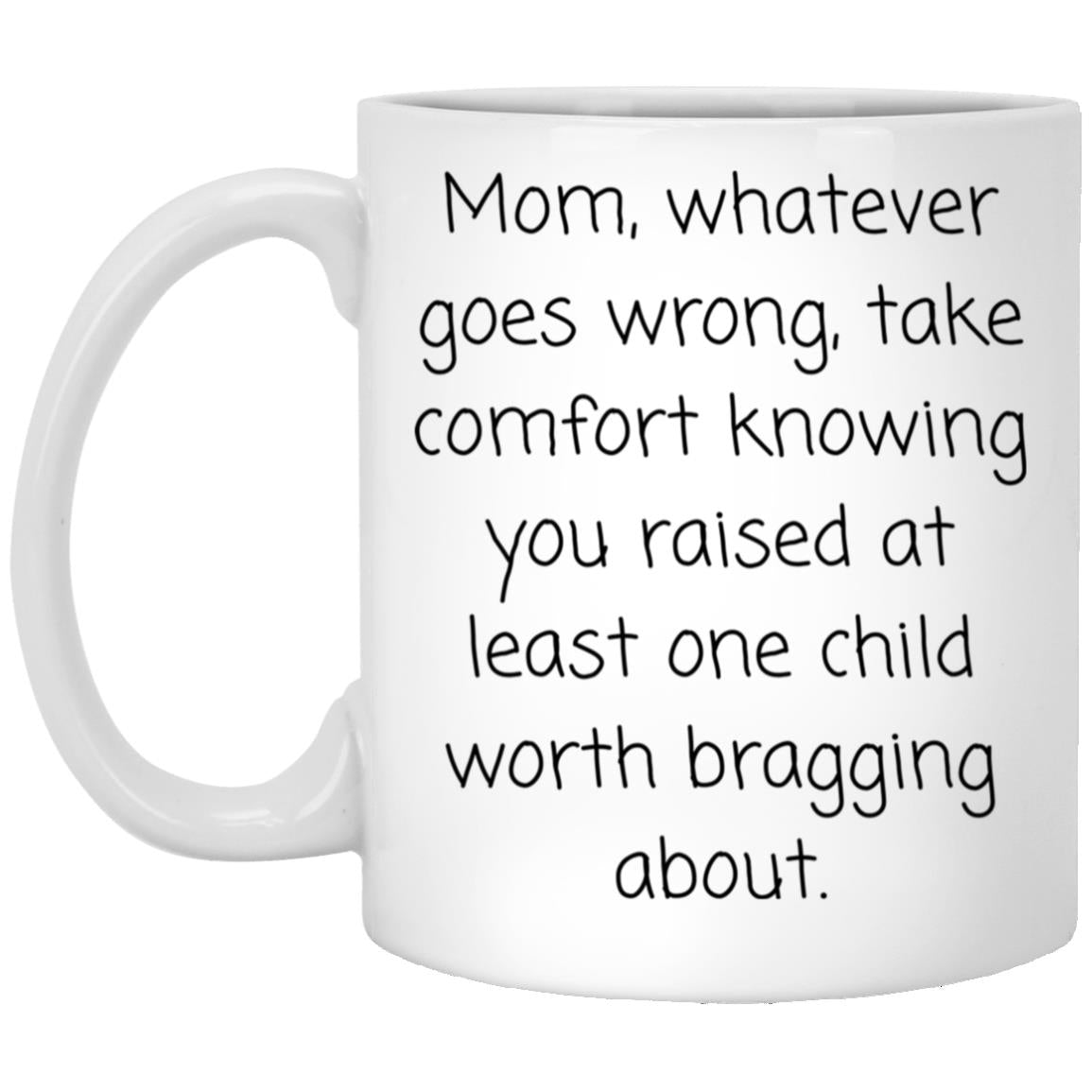 The one child worth bragging about. coffee mug