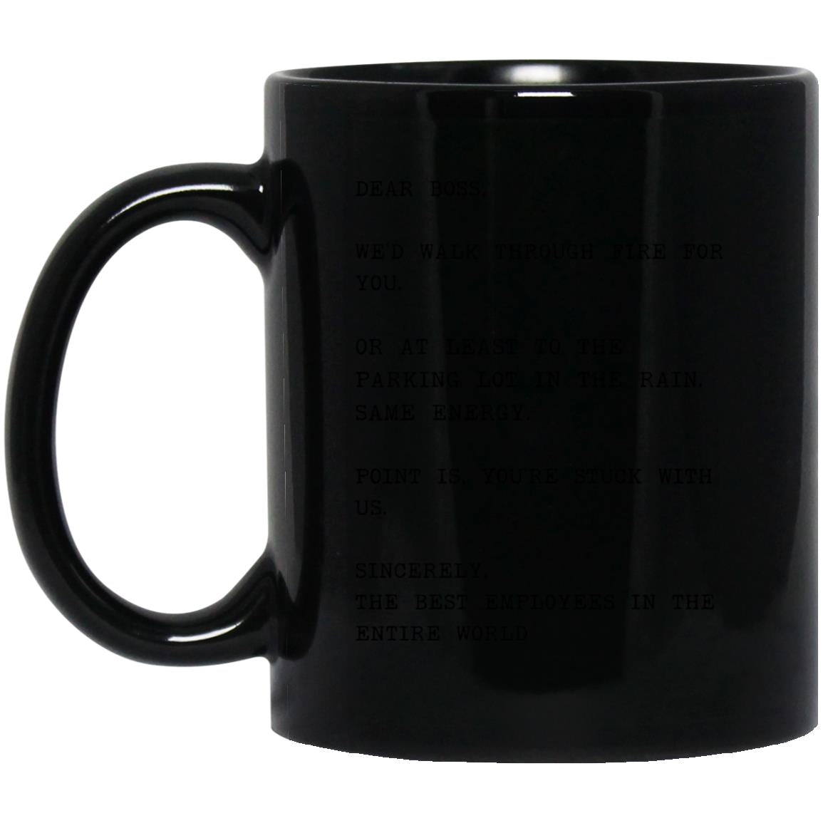 Dear boss, we would walk through fire for you coffee mug