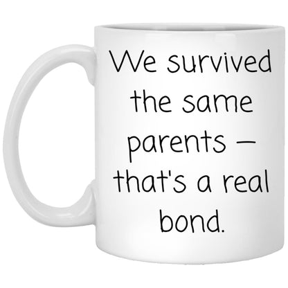 We survived the same parents. coffee mug