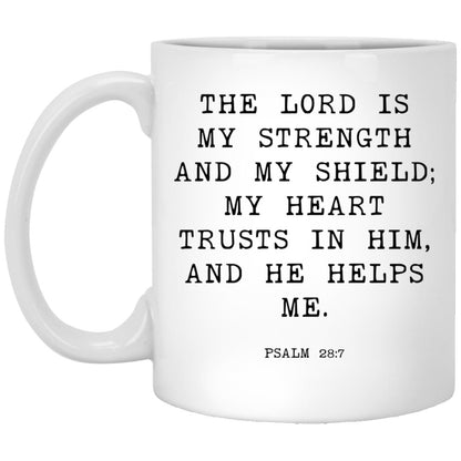 The Lord is my strength and my shield; my heart trusts in him, and he helps me coffee mug