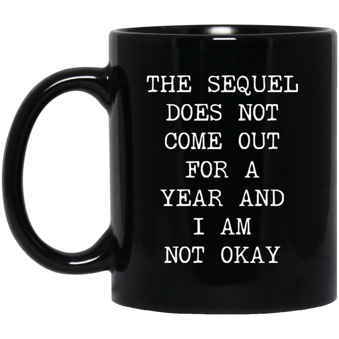 Sequel Not Out for a Year coffee mug