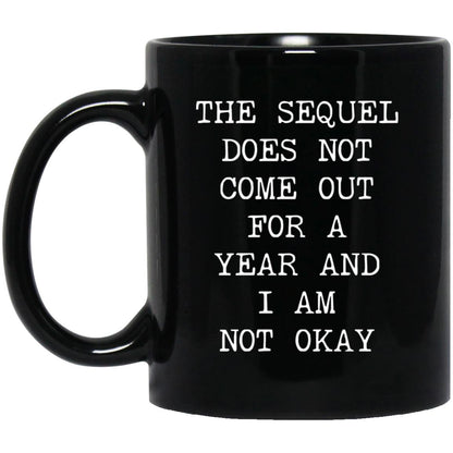 Sequel Not Out for a Year coffee mug