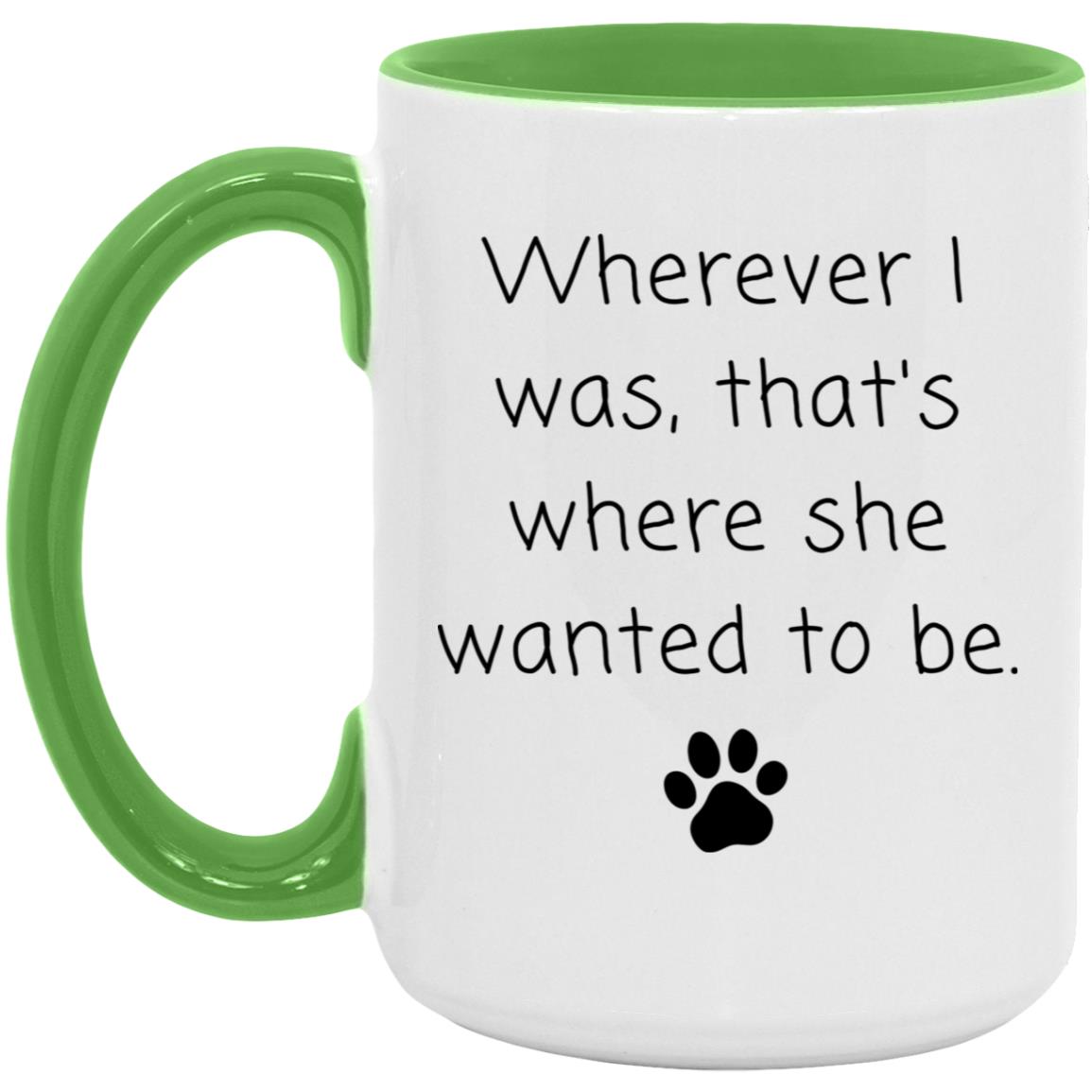 Wherever I was, that's where she wanted to be coffee mug