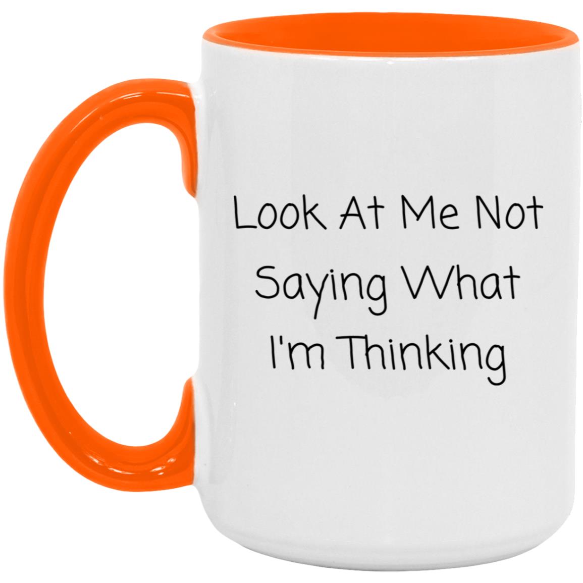 Look at me not saying what I'm thinking coffee mug