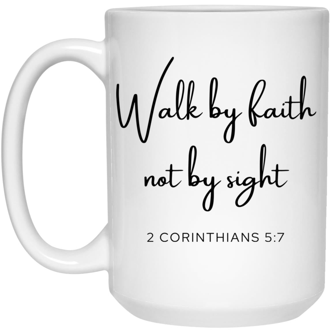 Walk by Faith Not by Sight Coffee Mug - Christian Gift (2 Corinthians 5:7)