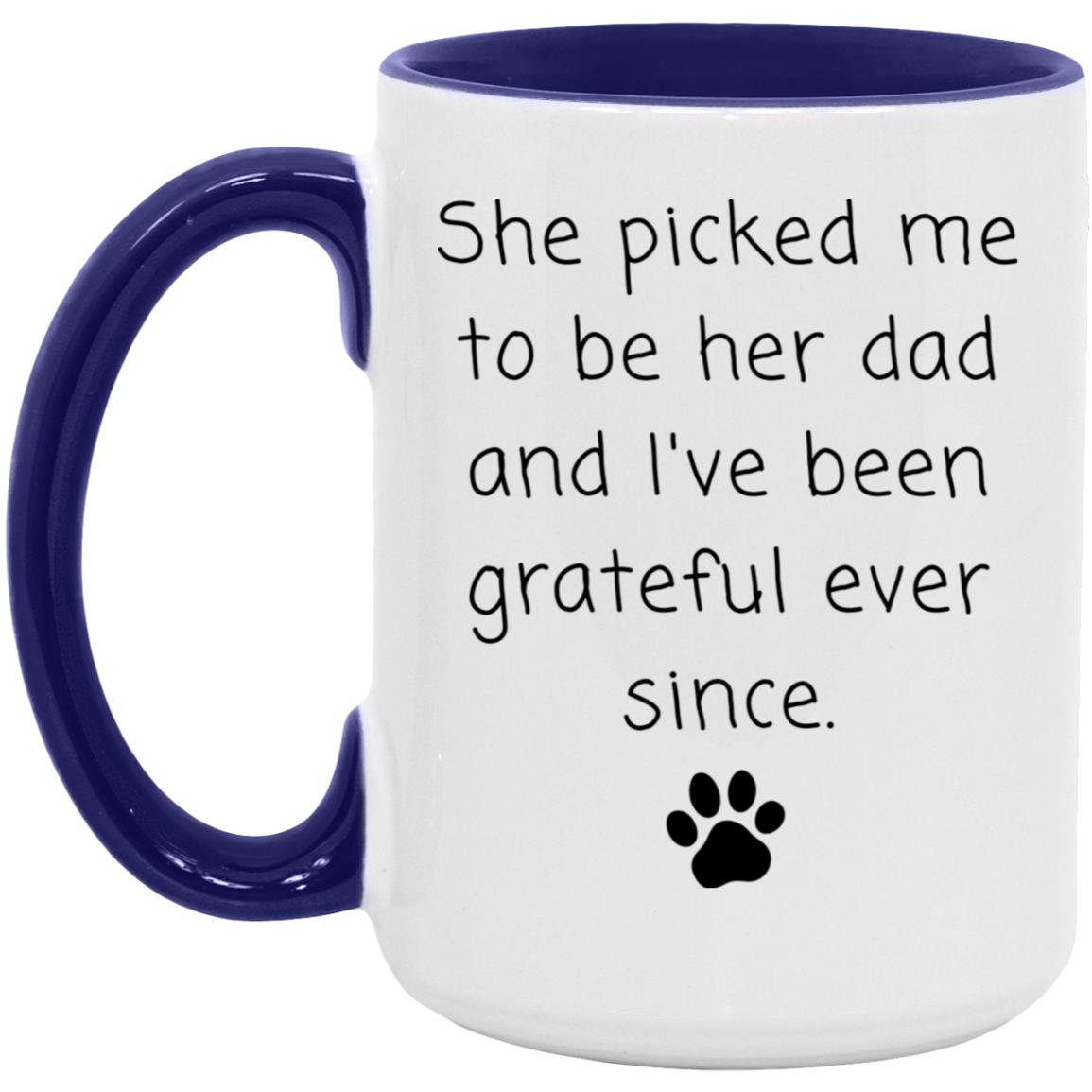 She picked me to be her dad and I've been grateful ever since coffee mug