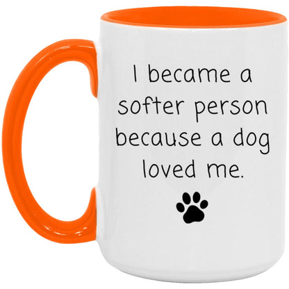 I became a softer person because a dog loved me coffee mug