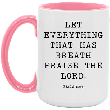 Let everything that has breath praise the Lord coffee mug