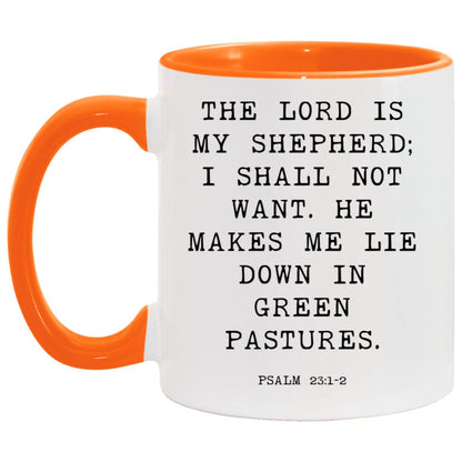 The Lord is my shepherd; I shall not want. He makes me lie down in green pastures coffee mug