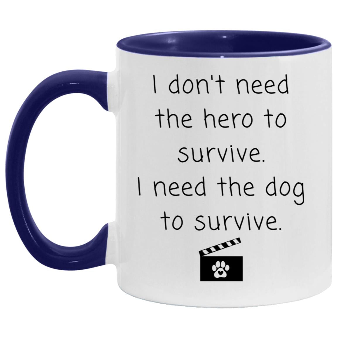 I don't need the hero to survive. I need the dog to survive coffee mug