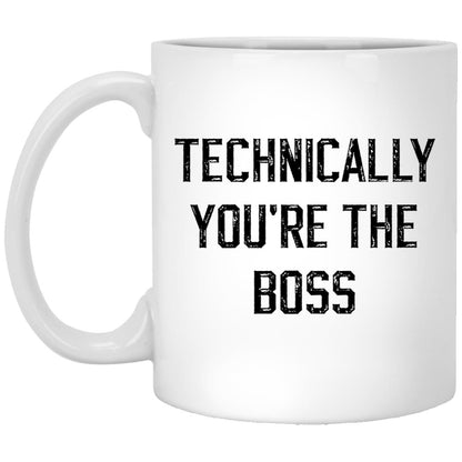Technically, you're the boss coffee mug