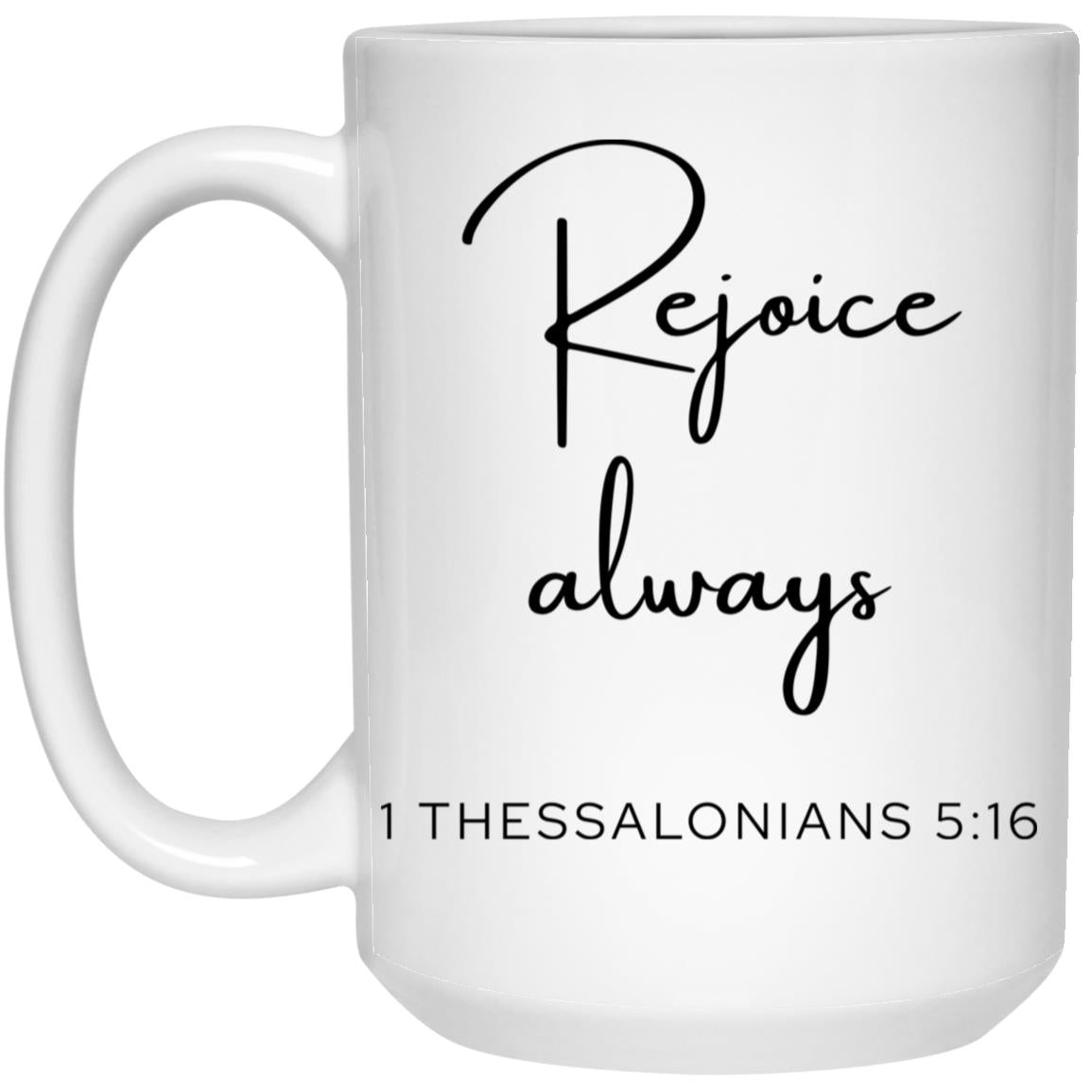 Rejoice Always Coffee Mug - Christian Bible Verse Gift (1 Thessalonians 5:16)