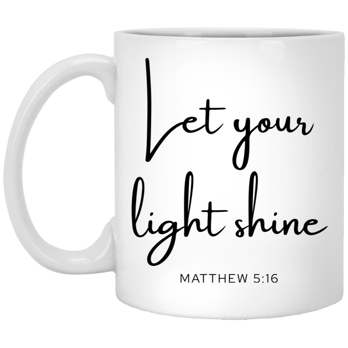 Let your light shine. coffee mug