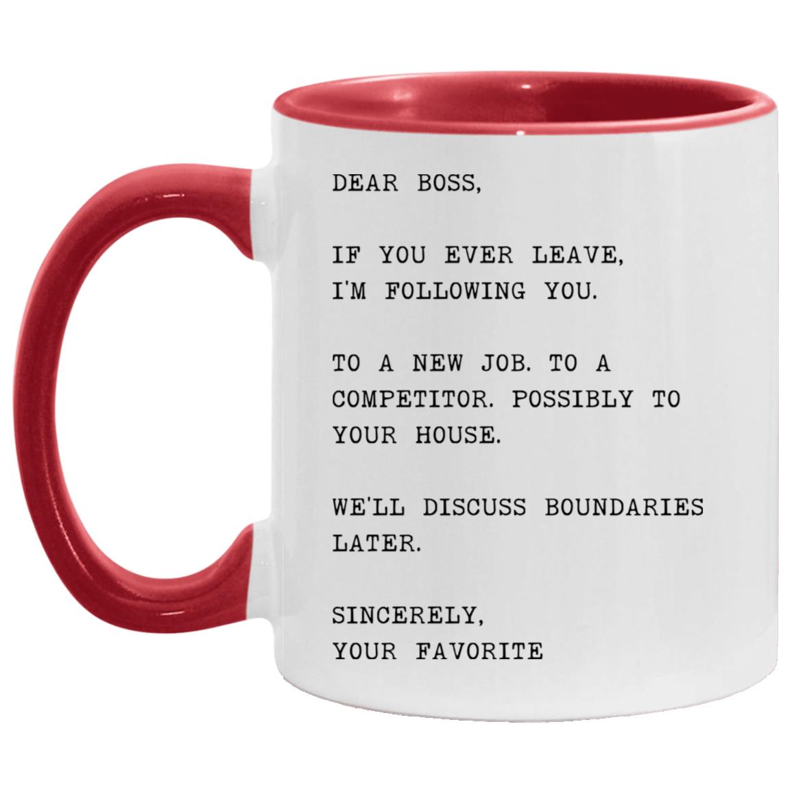 Dear boss, if you ever leave, I'm following you coffee mug