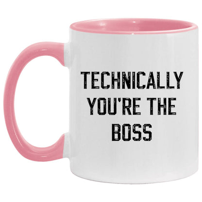 Technically, you're the boss coffee mug