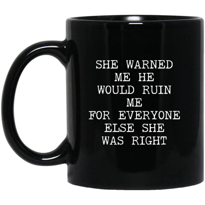 She Warned Me She Was Right coffee mug