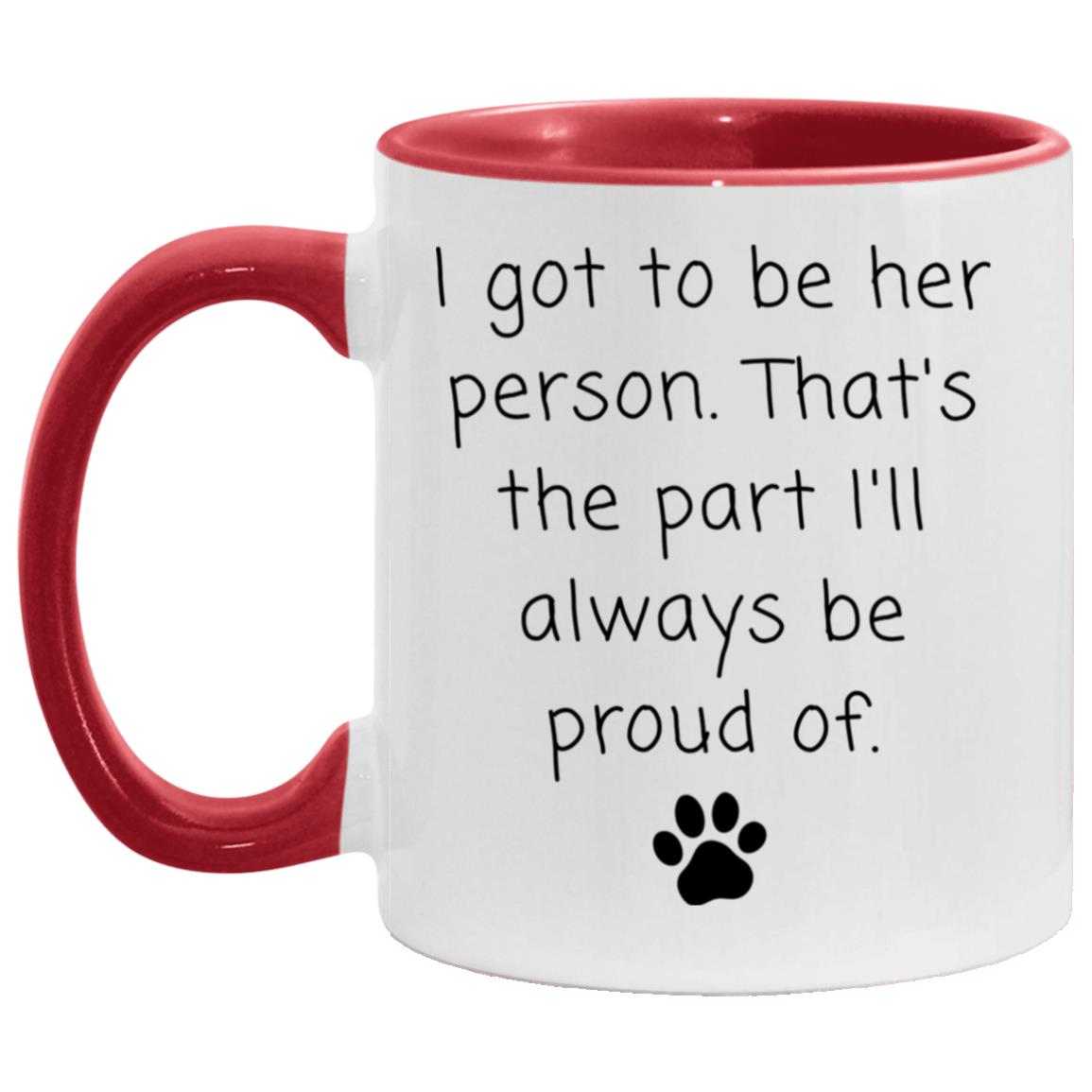 I got to be her person. That's the part I'll always be proud of coffee mug