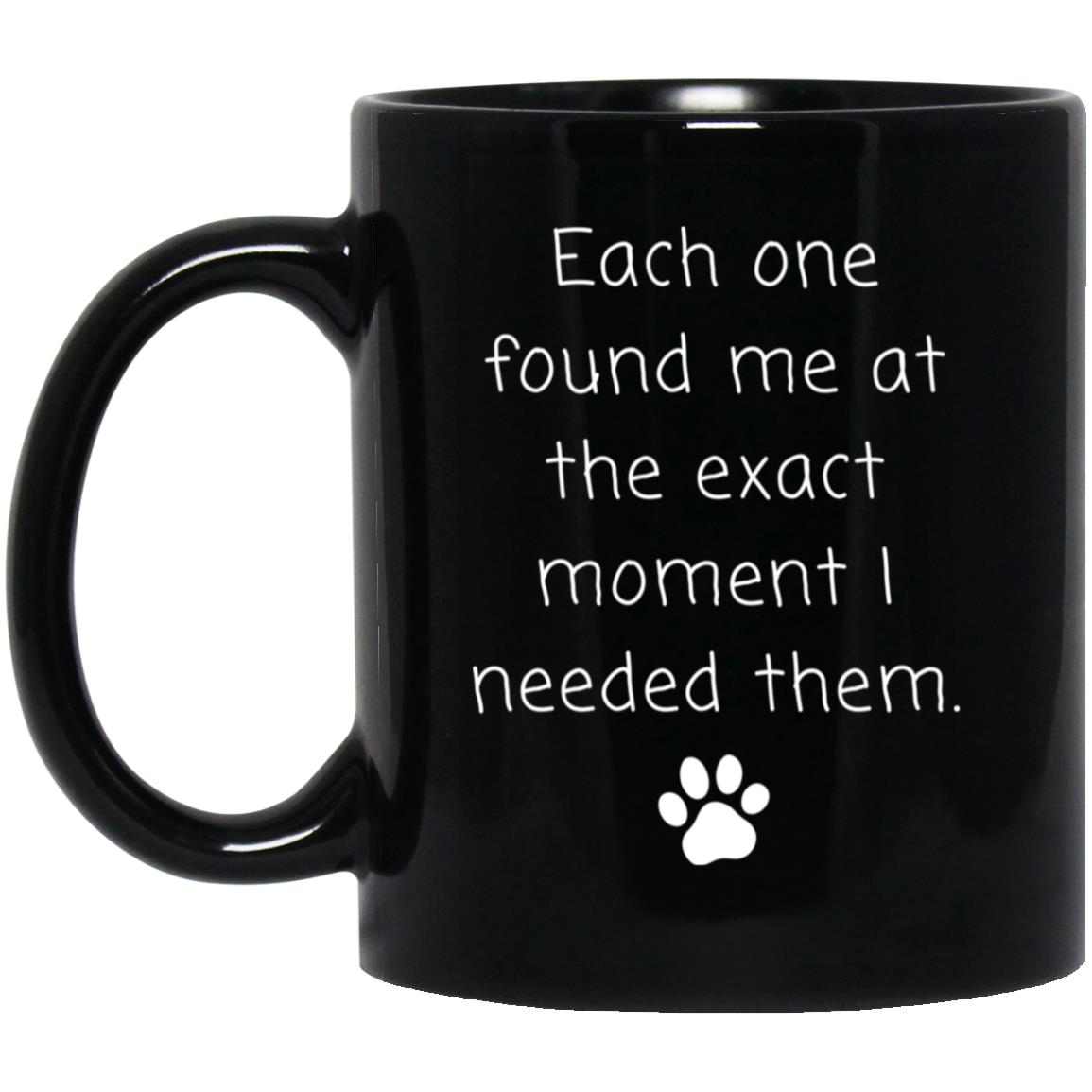 Each one found me at the exact moment I needed them coffee mug