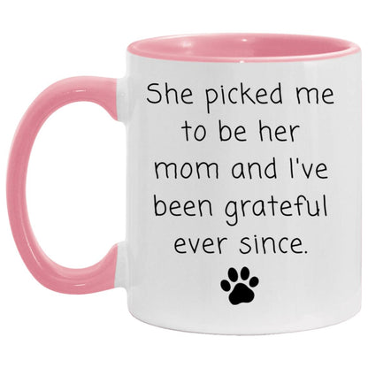 She picked me to be her mom and I've been grateful ever since coffee mug