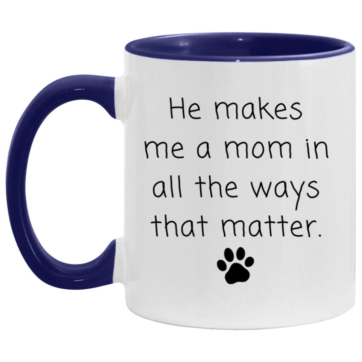 He makes me a mom in all the ways that matter coffee mug