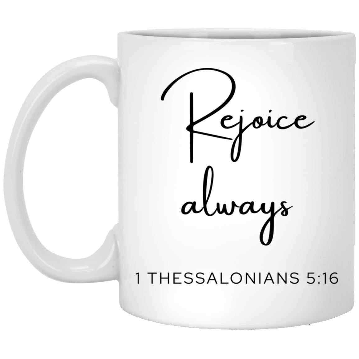 Rejoice always. coffee mug