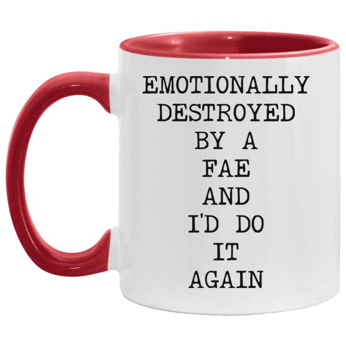 Emotionally Destroyed By Fae coffee mug