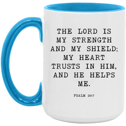 The Lord is my strength and my shield; my heart trusts in him, and he helps me coffee mug