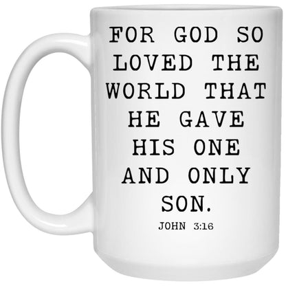 For God so loved the world that he gave his one and only Son coffee mug
