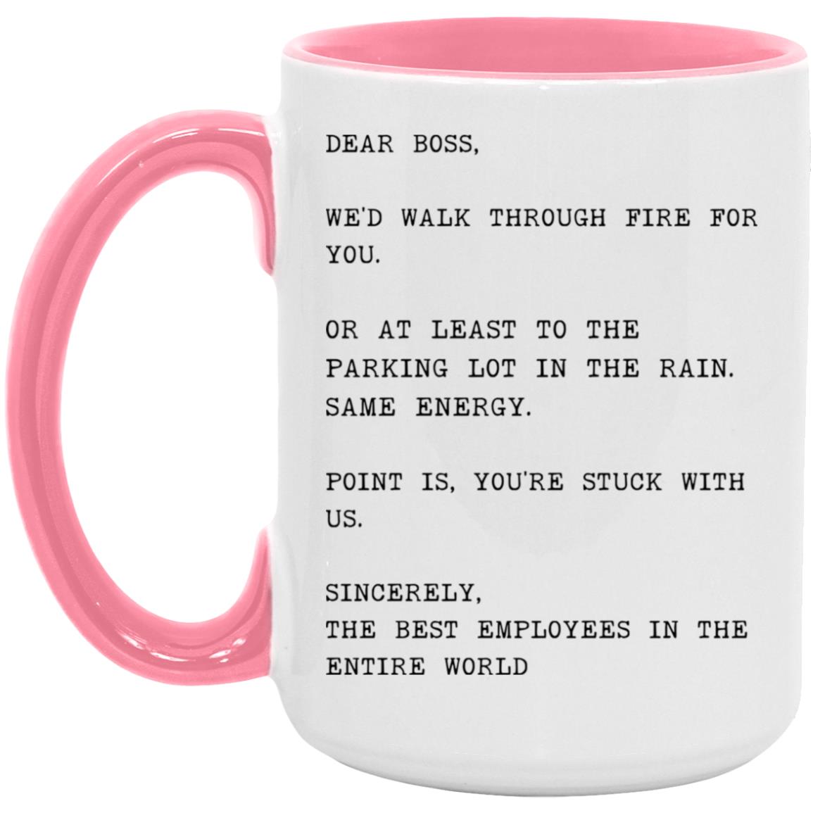 Dear boss, we would walk through fire for you coffee mug