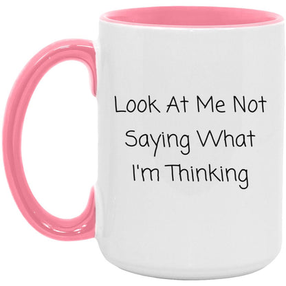 Look at me not saying what I'm thinking coffee mug
