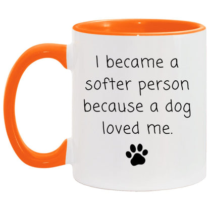 I became a softer person because a dog loved me coffee mug