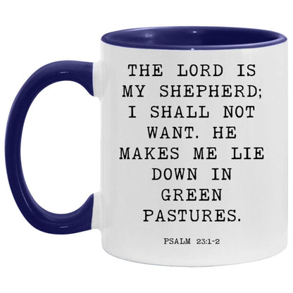 The Lord is my shepherd; I shall not want. He makes me lie down in green pastures coffee mug