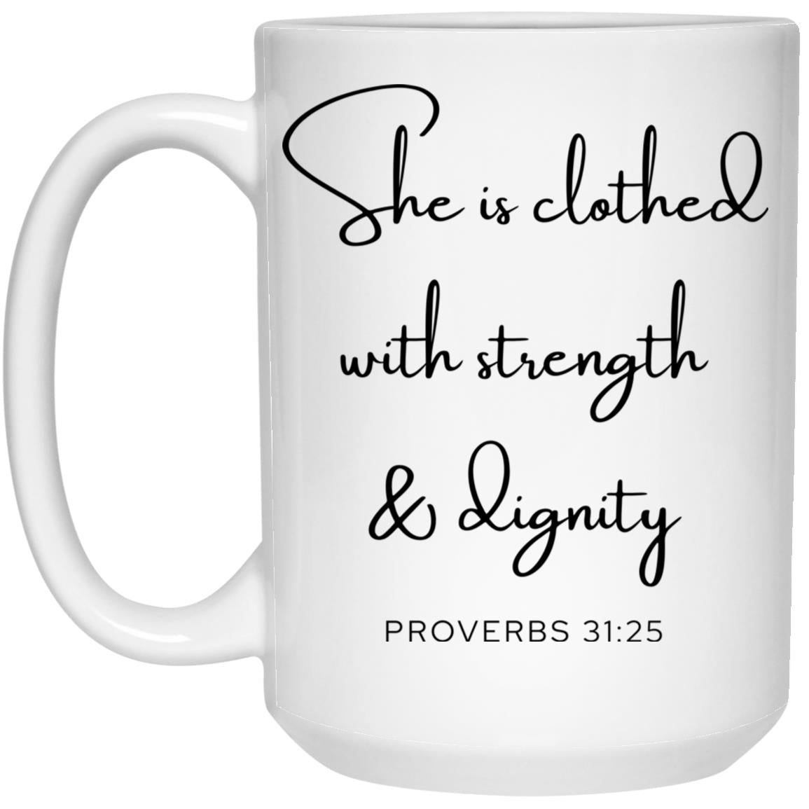 She Is Clothed With Strength and Dignity Coffee Mug - Christian Gift (Proverbs 31:25)