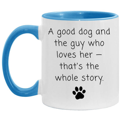 A good dog and the guy who loves her - that's the whole story coffee mug