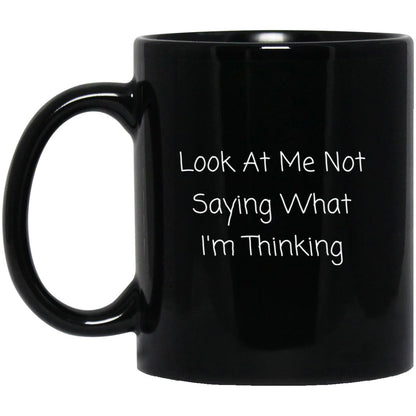 Look at me not saying what I'm thinking coffee mug