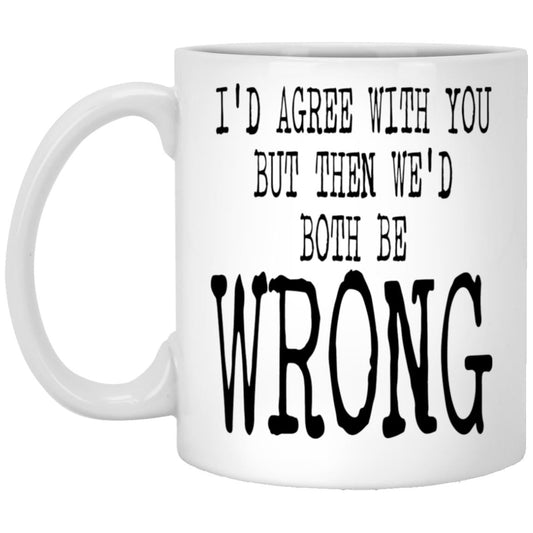 Funny could be wrong sarcastic coffee mug
