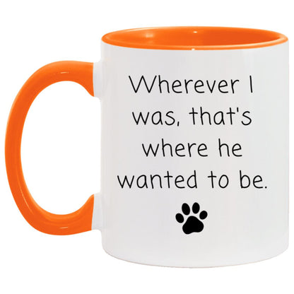 Wherever I was, that's where he wanted to be coffee mug