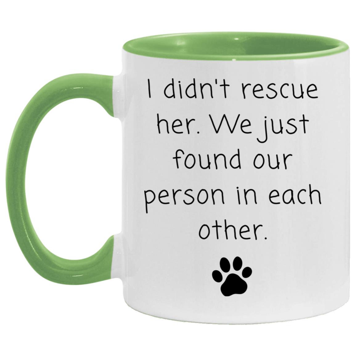 I didn't rescue her. We just found our person in each other coffee mug
