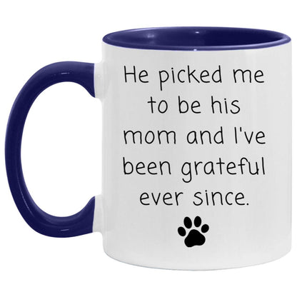 He picked me to be his mom and I've been grateful ever since coffee mug