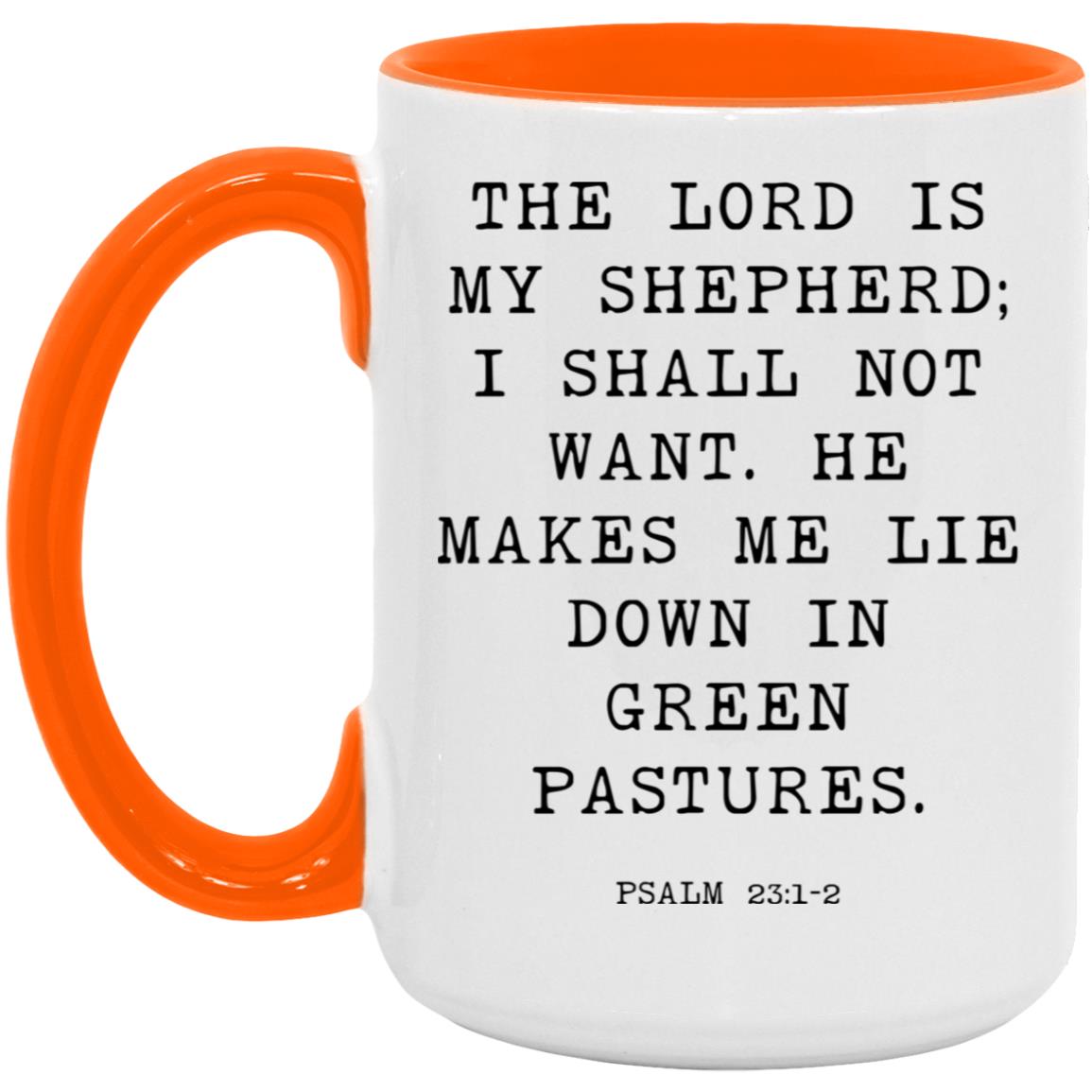 The Lord is my shepherd; I shall not want. He makes me lie down in green pastures coffee mug