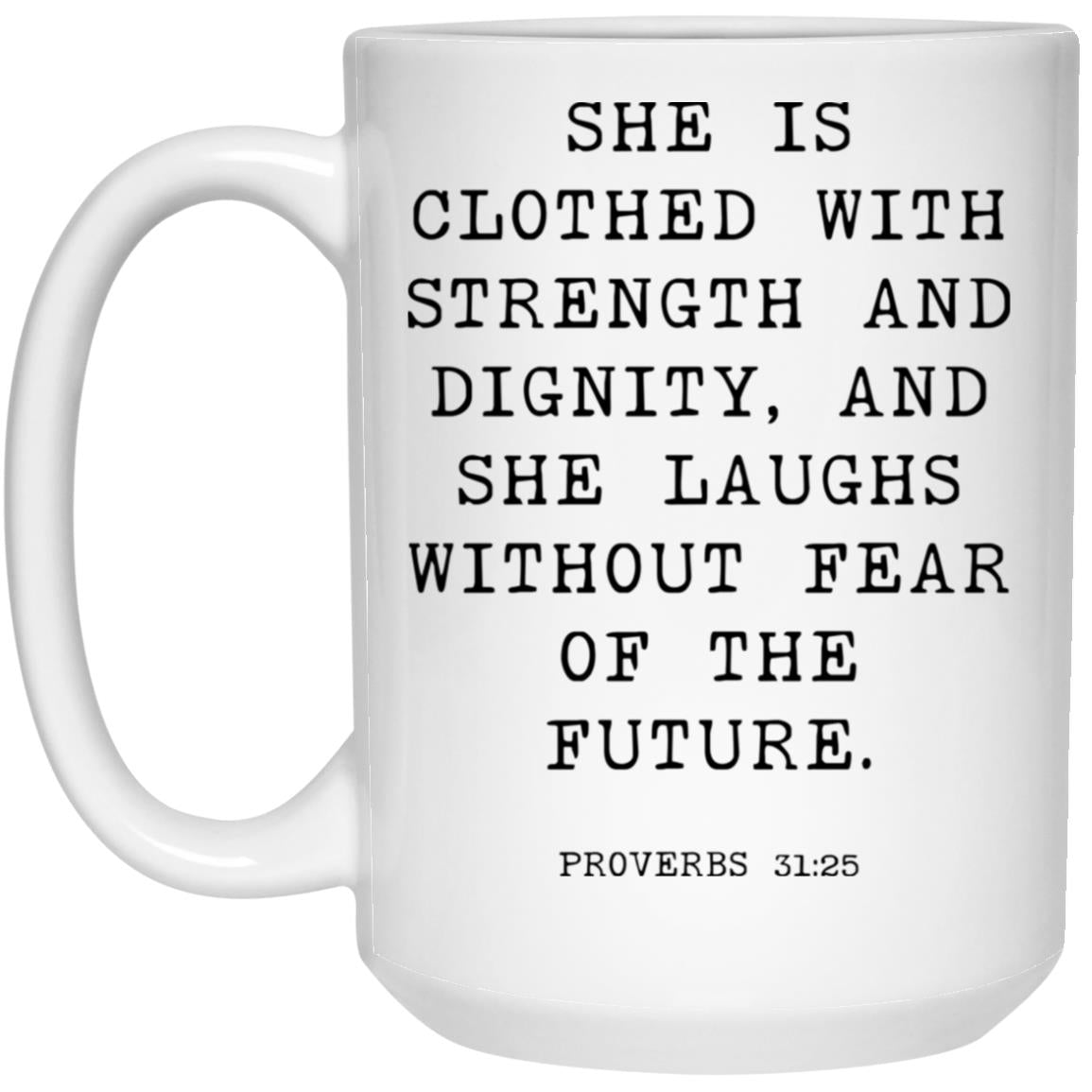 She is clothed with strength and dignity, and she laughs without fear of the future coffee mug