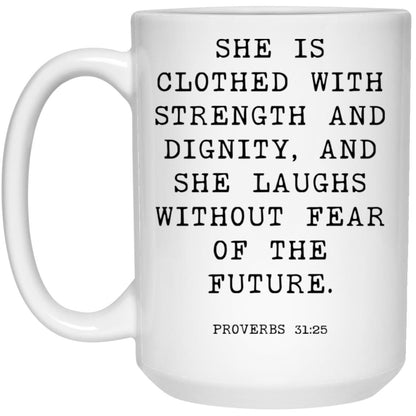 She is clothed with strength and dignity, and she laughs without fear of the future coffee mug