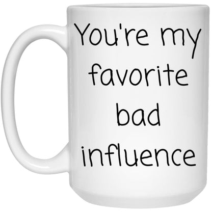 Bad Influence Coffee Mug - Funny Family Gift