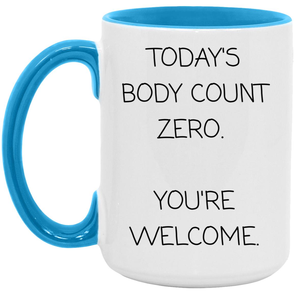 Today's body count: zero. You're welcome coffee mug