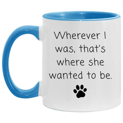 Wherever I was, that's where she wanted to be coffee mug
